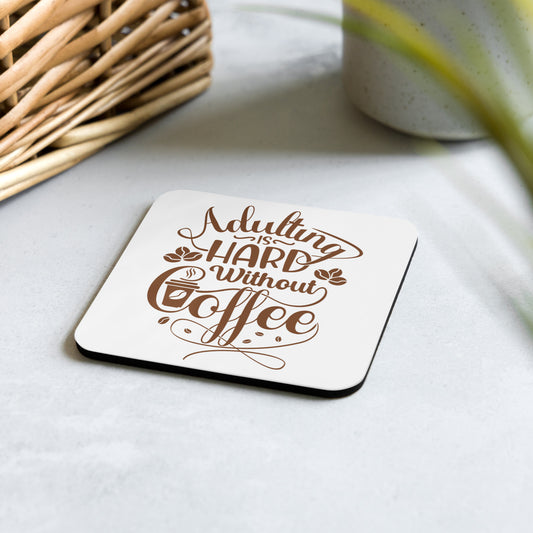 Adulting is hard without coffee Cork-back coaster