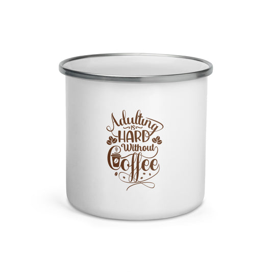 Adulting is hard without coffee Enamel Mug